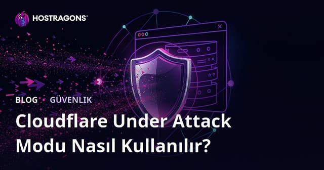 DDoS Saldırısı Altındaki Sitede Cloudflare "Under Attack" Modu Nasıl Kullanılır?