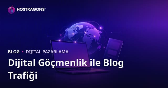 Dijital Göçmenlik (Digital Nomad) ve Yurt Dışı Uzaktan Çalışma Vizeleri Odaklı Blog Trafiği