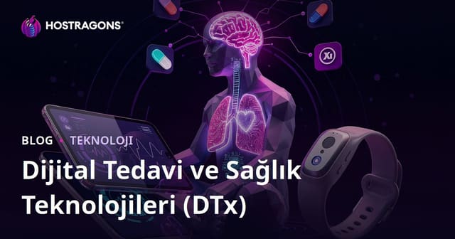 Dijital Tedavi ve Sağlık Teknolojileri (DTx)