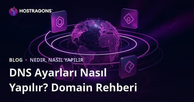 Sitenizin DNS Ayarları (A, CNAME, MX, TXT) Nasıl Yapılır? Domain Yönetim Rehberi