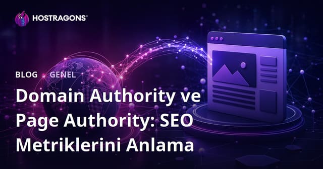 Domain Authority ve Page Authority: SEO Metriklerini Anlama