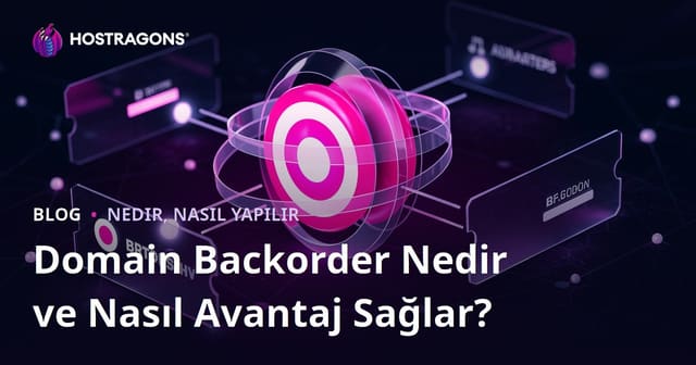 Domain Backorder Nedir ve Nasıl Avantaj Sağlar?