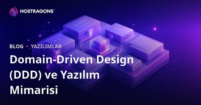 Domain-Driven Design (DDD) ve Yazılım Mimarisi