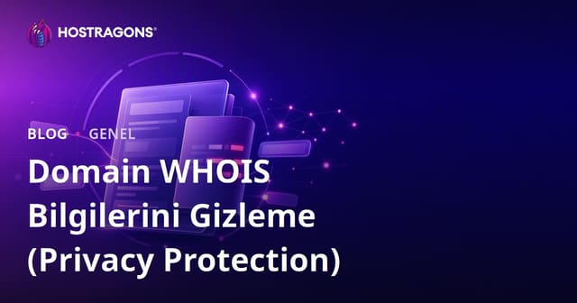 Domain WHOIS Bilgilerini Gizleme (Privacy Protection)