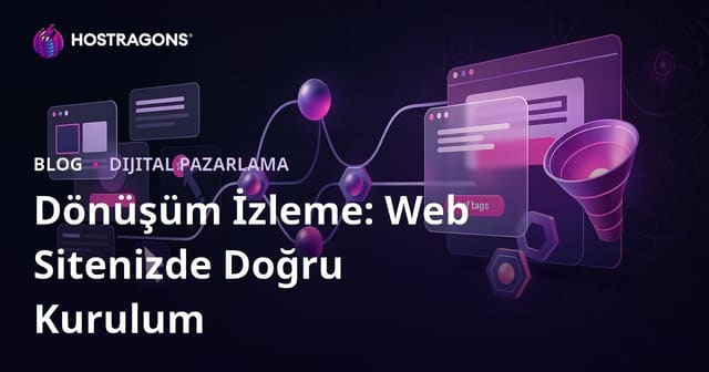 Dönüşüm İzleme: Web Sitenizde Doğru Kurulum