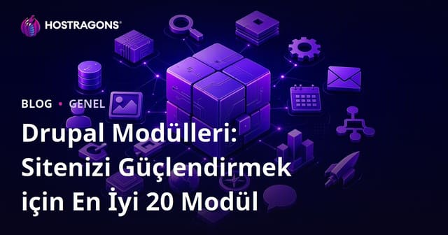 Drupal Modülleri: Sitenizi Güçlendirmek için En İyi 20 Modül