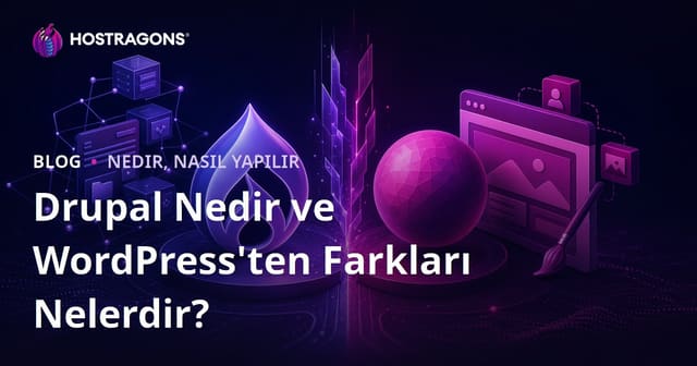 Drupal Nedir ve WordPress'ten Farkları Nelerdir?