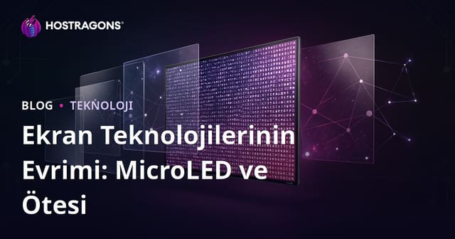 Ekran Teknolojilerinin Evrimi: MicroLED ve Ötesi