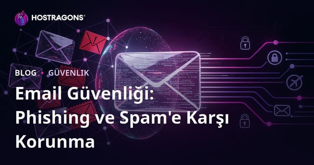 Email Güvenliği: Phishing ve Spam'e Karşı Korunma