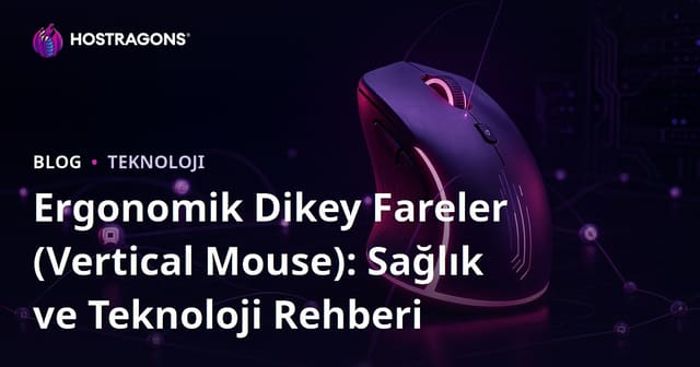 Ergonomik Dikey Fareler (Vertical Mouse): Sağlık ve Teknoloji Rehberi