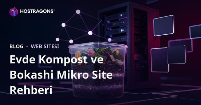 Evde Sıfır Atık Kompost Yapımı ve Bokashi Kovası Mikro Çevre Sitesi Rehberi