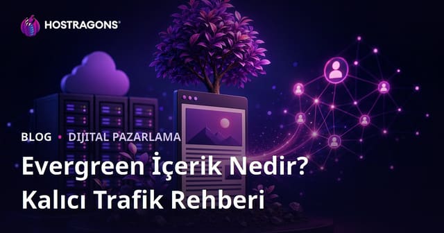 Evergreen (Ölümsüz) İçerik Nedir? Yıllarca Trafik Getiren Makaleler Yazmak