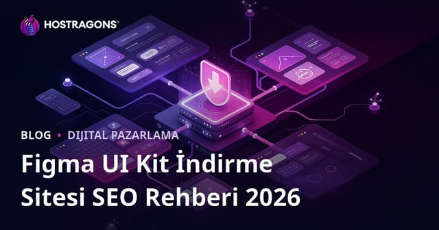 Sadece Figma Bileşenleri (Components) ve UI Kit Dosyaları Paylaşan İndirme Sitesi SEO'su