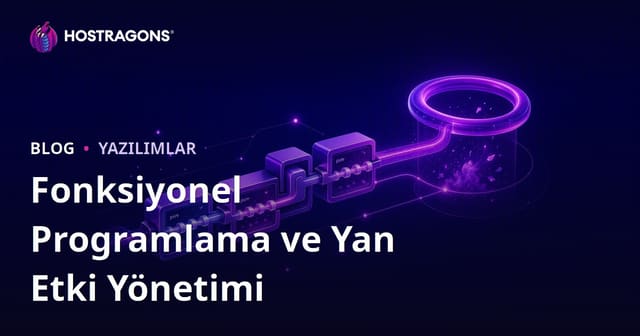 Fonksiyonel Programlama ve Yan Etki Yönetimi