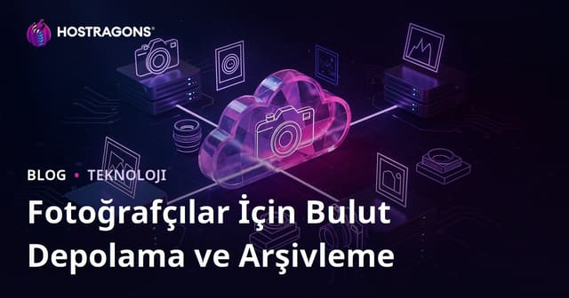 Fotoğrafçılar İçin Bulut Depolama ve Arşivleme Çözümleri: B2B Rehberi