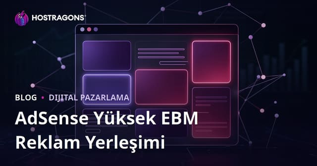 Google AdSense Yüksek EBM İçin Reklam Yerleşimi Stratejileri