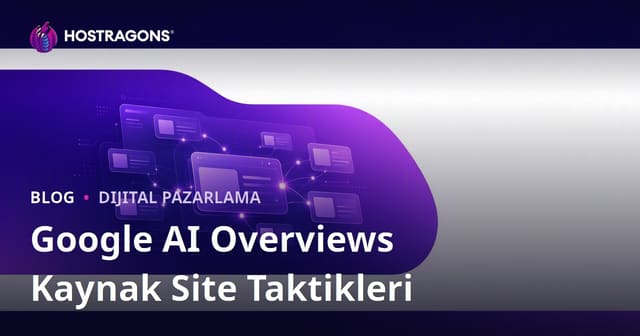 Google AI Overviews İçinde “Kaynak Site” Olarak Öne Çıkma Taktikleri