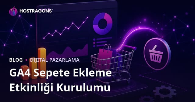 Google Analytics 4 Üzerinden E-Ticaret Sepete Ekleme Etkinliği Tetikleme Kurulumu