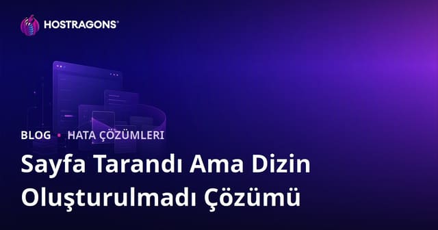 Google Arama Konsolunda Sayfa Tarandı Ama Dizin Oluşturulmadı Sorunu Çözümü