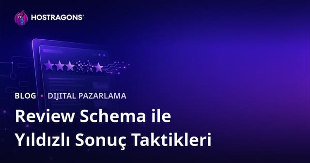 Google Arama Sonuçlarında Yıldızlı İnceleme (Review Schema) Çıkarma Taktikleri