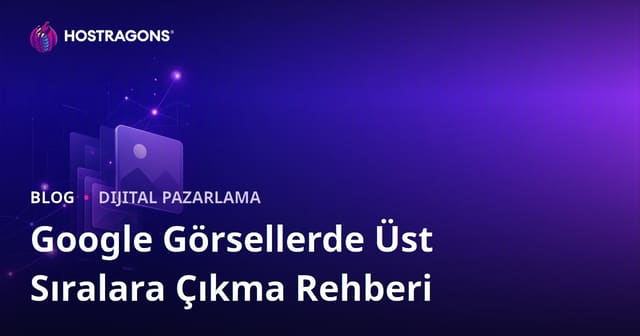 Google Görsellerde Üst Sıralara Çıkma: Resim SEO'su Nasıl Yapılır?