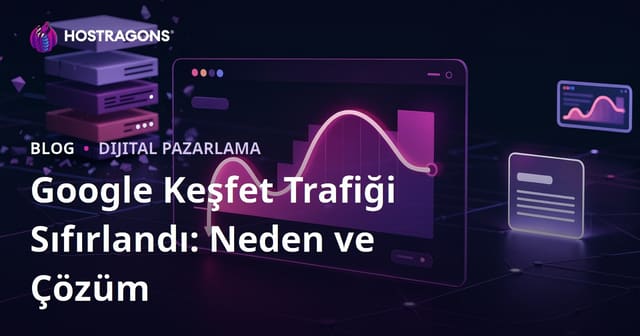 Google Keşfet Trafiğinin Aniden Sıfırlanma Nedenleri ve Çözüm Aşamaları