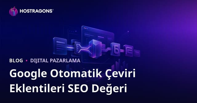 Google Otomatik Çeviri Eklentilerinin SEO Değeri Nedir? Manuel Çeviri mi?