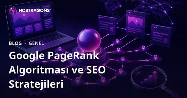 Google PageRank Algoritması ve SEO Stratejileri