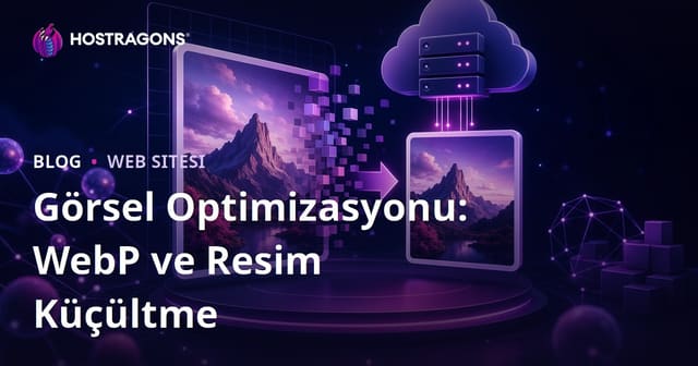 Görsel Optimizasyonu: WebP Formatı Kullanımı ve Resim Boyutu Küçültme