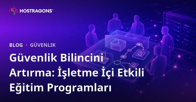 Güvenlik Bilincini Artırma: İşletme İçi Etkili Eğitim Programları