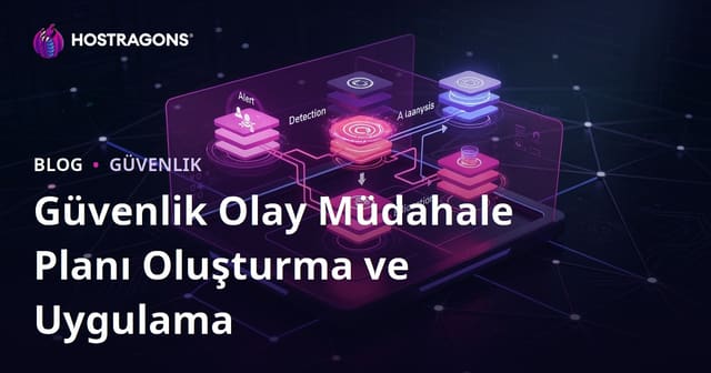 Güvenlik Olay Müdahale Planı Oluşturma ve Uygulama