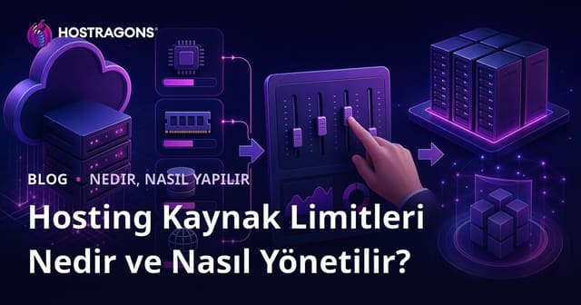Hosting Kaynak Limitleri Nedir ve Nasıl Yönetilir?