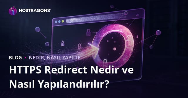 HTTPS Redirect Nedir ve Nasıl Yapılandırılır?