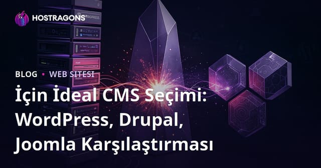 İçin İdeal CMS Seçimi: WordPress, Drupal, Joomla Karşılaştırması