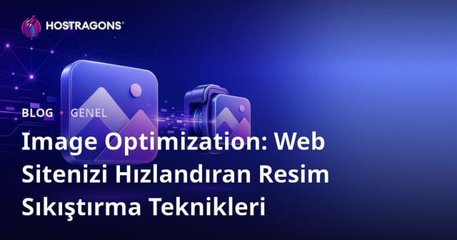 Image Optimization: Web Sitenizi Hızlandıran Resim Sıkıştırma Teknikleri
