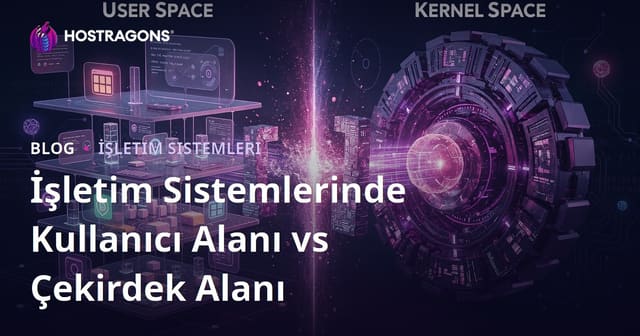 İşletim Sistemlerinde Kullanıcı Alanı vs Çekirdek Alanı
