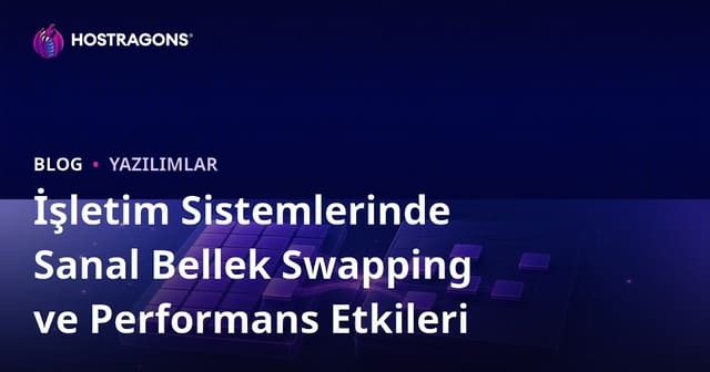 İşletim Sistemlerinde Sanal Bellek Swapping ve Performans Etkileri