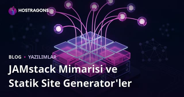 JAMstack Mimarisi ve Statik Site Generator'ler