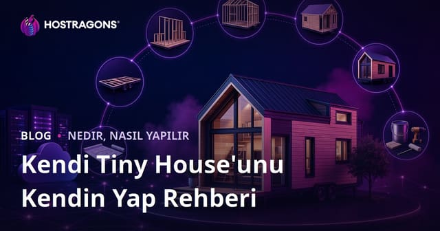Kendi Tiny House'unu Kendin Yap: Aşama Aşama Rehber