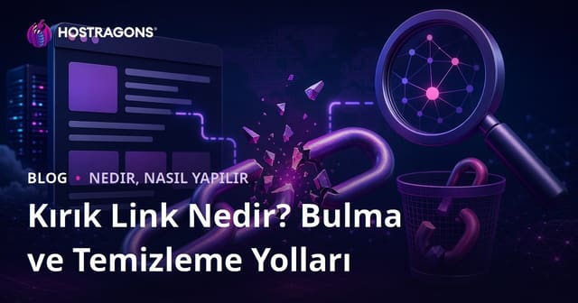 Kırık Link (Broken Link) Nedir? Kırık Linkleri Bulma ve Temizleme Yolları