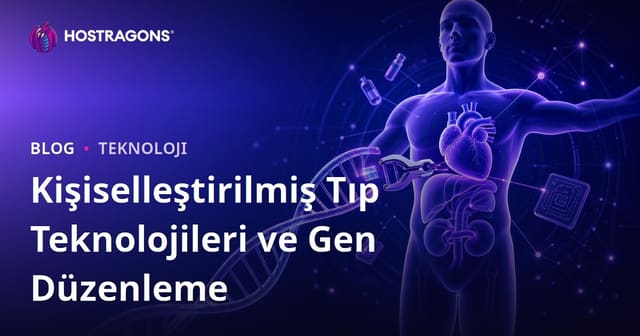 Kişiselleştirilmiş Tıp Teknolojileri ve Gen Düzenleme