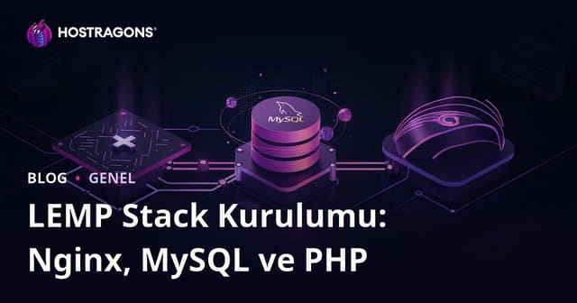 LEMP Stack Kurulumu: Nginx, MySQL ve PHP