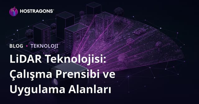 LiDAR Teknolojisi: Çalışma Prensibi ve Uygulama Alanları