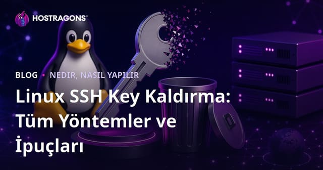 Linux SSH Key Kaldırma: Tüm Yöntemler ve İpuçları