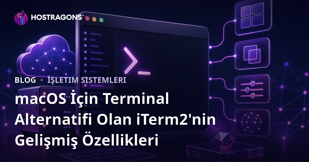 macOS İçin Terminal Alternatifi Olan iTerm2'nin Gelişmiş Özellikleri