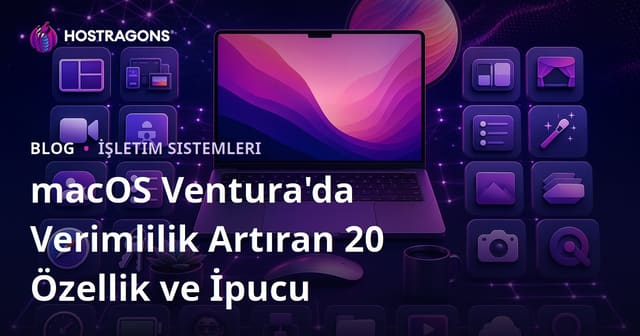 macOS Ventura'da Verimlilik Artıran 20 Özellik ve İpucu
