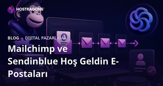 Mailchimp ve Sendinblue İle Sitenize Özel Otomatik Hoş Geldin E-Posta Serisi Kurma