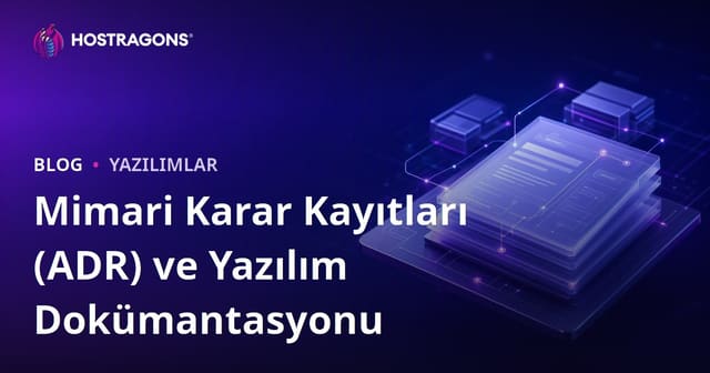 Mimari Karar Kayıtları (ADR) ve Yazılım Dokümantasyonu