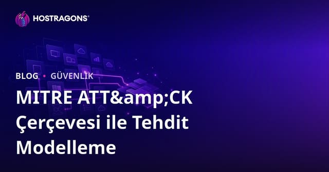 MITRE ATT&CK Çerçevesi ile Tehdit Modelleme