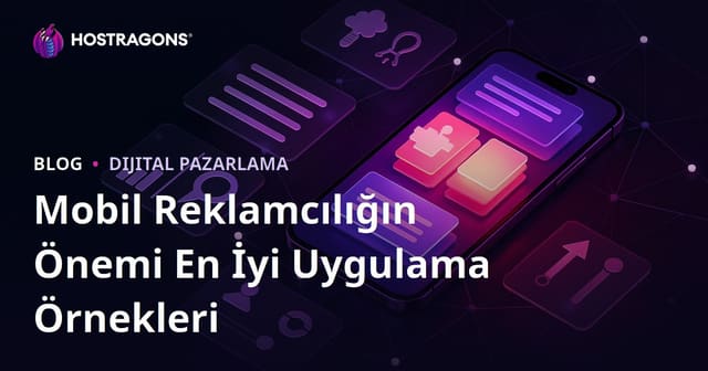 Mobil Reklamcılığın Önemi En İyi Uygulama Örnekleri